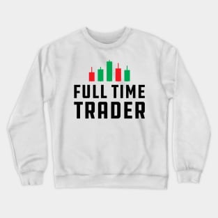 Full Time Trader Crewneck Sweatshirt